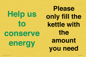 Help us to conserve energy - Please only fill the kettle with the amount you need